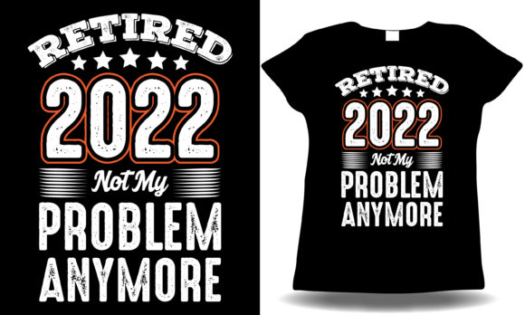 Retired Not My Problem Anymore 2022-2025 Graphics